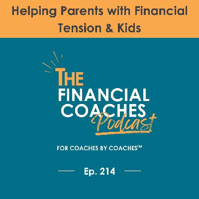 Helping Parents with Financial Tension & Kids | EP 214