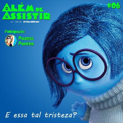 #06 - E Essa Tal Tristeza? #06 - E Essa Tal Tristeza?