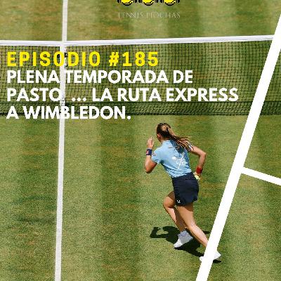 Episodio #185 - Plena temporada de pasto ... la ruta express a Wimbledon.