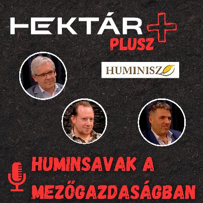 Huminsavak és huminsavas termékek a mezőgazdaságban: varázsdoboz vagy hatékony segítség a gazdálkodóknak? (HEKTÁR Plusz)