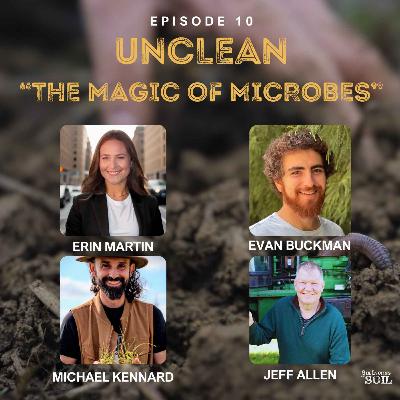 Unclean: We’re bringing dirty back and uncovering the magic of microbes