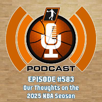 NLSC Podcast #583: Our Thoughts on the 2025 NBA Season