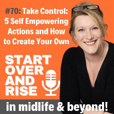 Regain Control: 5 Self Empowering Actions and How To Create Your Own
