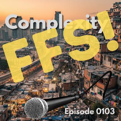 Episode 0103: Complexity Episode 0103: Complexity