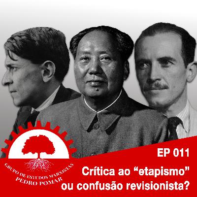 EP 011 - Crítica ao ‘etapismo’ ou confusão revisionista?