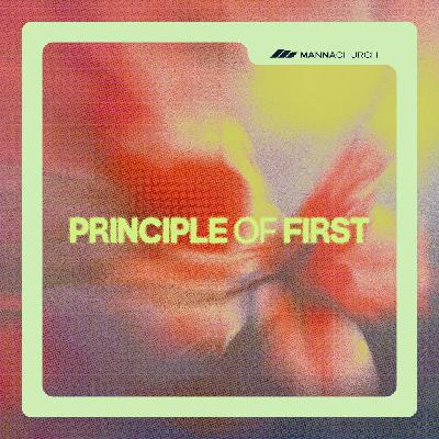 Principle of First | Part 2 | “Put Your Treasure Where Your Heart Is (Or Should Be)”