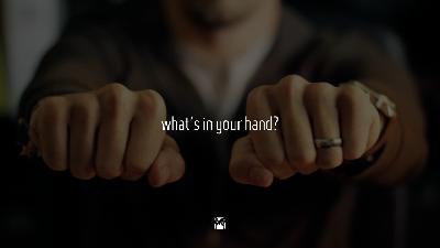 What Is In Your Hand? Week 5 - Audio What Is In Your Hand? Week 5 - Audio
