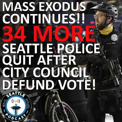 #245 - Seattle Police Mass Exodus - 144 Quit while Council Votes to Defund
