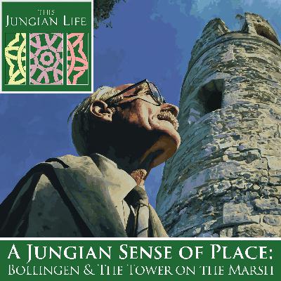 A Jungian Sense of Place: Bollingen and The Tower on the Marsh