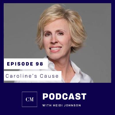 Episode 98: Caroline’s Cause Episode 98: Caroline’s Cause