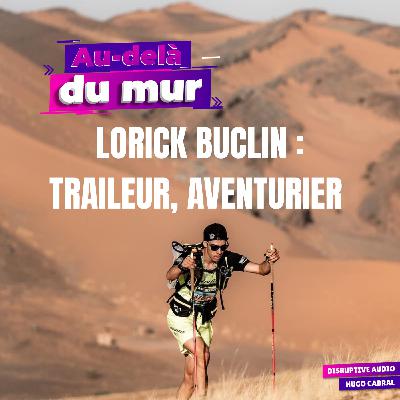 Bonus - Lorick Buclin : l’aventure avant tout