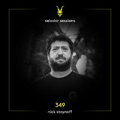 Selador Sessions 349 | Nick Stoynoff Selador Sessions 349 | Nick Stoynoff
