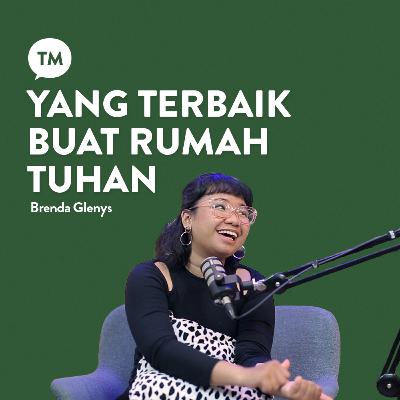 DARI MUDA UDAH PENGEN KERJA DI GEREJA | Testimony : Brenda Glenys | TM Podcast