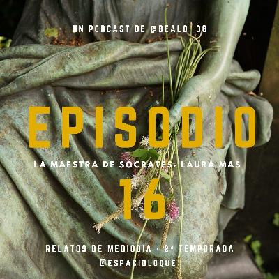 2x04 · EP16: La maestra de Sócrates · Laura Mas.