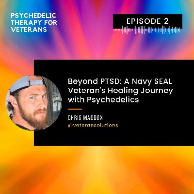 Beyond PTSD: A Navy SEAL Veteran's Healing Journey with Psychedelics