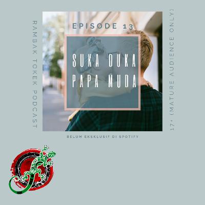 Episode - 13 Suka Duka Papa Muda