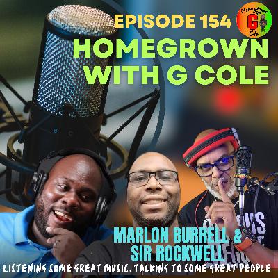 Homegrown with G Cole. Episode 154: G Cole talks with Broadcasters Marlon Burrell & Sir Rockwell