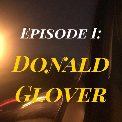 Episode I: Donald Glover (w/ Armon Bell) Episode I: Donald Glover (w/ Armon Bell)