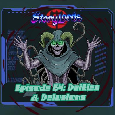 Episode 64: Deities & Delusions