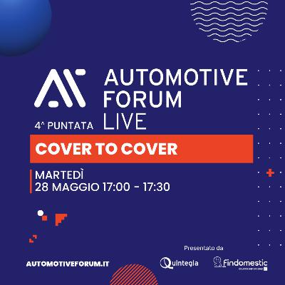 COVER TO COVER - Automotive Forum LIVE 2024 - Quarta puntata