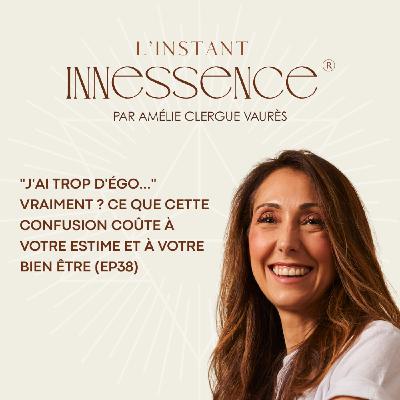 "J'ai trop d'égo…" vraiment ? Ce que cette confusion coûte à votre estime et à votre bien être (EP38)