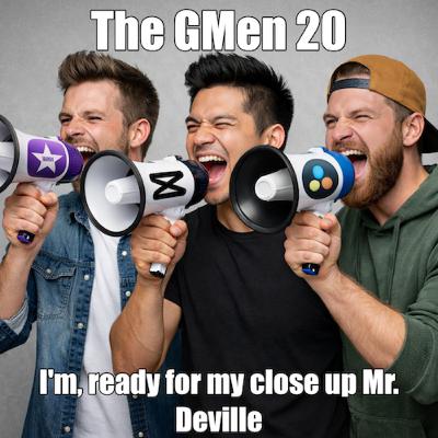 GMen Show 20: I'm ready for my close up Mr. Deville