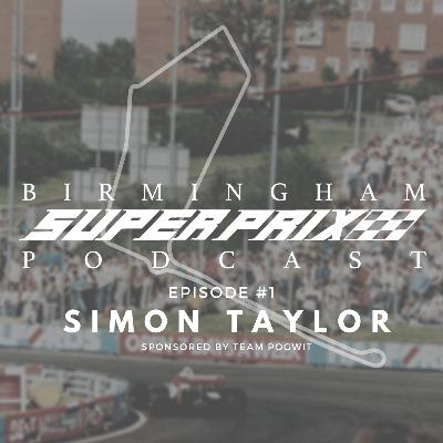 The Birmingham Superprix Podcast Episode #1: Simon Taylor