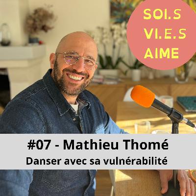 #07 Danser avec sa vulnérabilité pour un leadership au service de la relation avec Mathieu Thomé #07 Danser avec sa vulnérabilité pour un leadership au service de la relation avec Mathieu Thomé