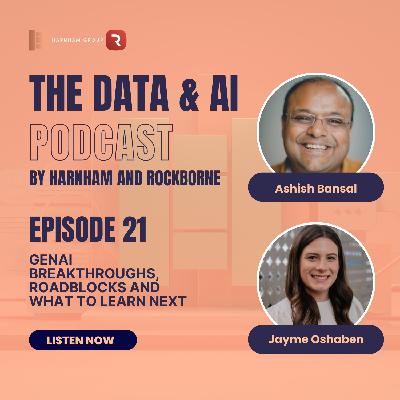 Episode 21: GenAI breakthroughs, roadblocks and what to learn next Episode 21: GenAI breakthroughs, roadblocks and what to learn next
