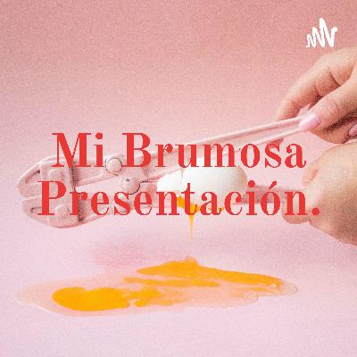 Mi nebulosa presentación.