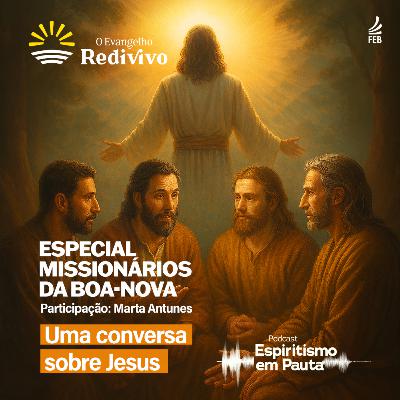 #57 Especial Missionários da Boa-Nova, parte 9: Jesus