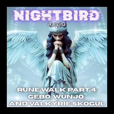 Rune Walk Part 4: Gebo, Wunjo, and Valkyrie Skögul Rune Walk Part 4: Gebo, Wunjo, and Valkyrie Skögul