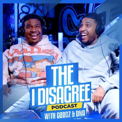 THE I DISAGREE PODCAST EPISODE 11