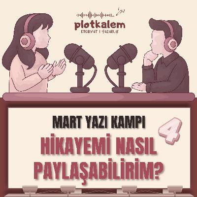 Hikayemi Nasıl Paylaşabilirim | Mart Yazı Kampı