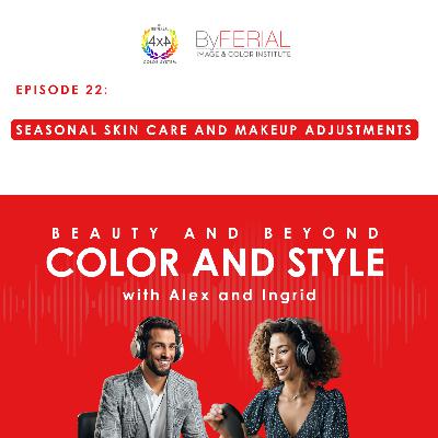 Seasonal Skin Care and Makeup Adjustments Seasonal Skin Care and Makeup Adjustments
