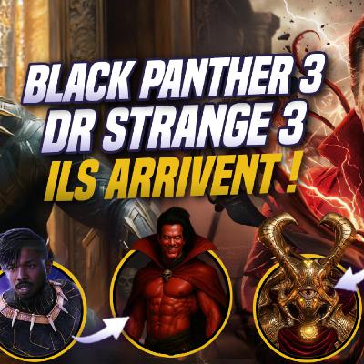 Black Panther 3 & Doctor Strange 3 vont ils sauver le MCU ?