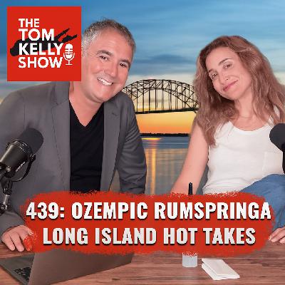 439: OZEMPIC RUMSPRINGA - LONG ISLAND HOT TAKES