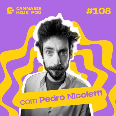 #108 Pedro Nicoletti – Interpretar a ciência da cannabis sem estigma nem hype