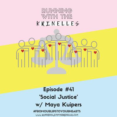 Episode 41 - Social Justice w/ Maya Kuipers