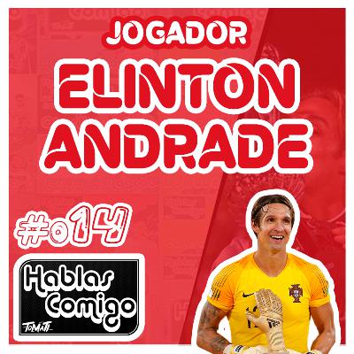 ELINTON ANDRADE - HABLAS COMIGO PODCAST #014