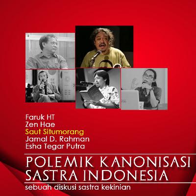 Saut Menggugat Kanonisasi Sastra Indonesia (Saut Situmorang) Saut Menggugat Kanonisasi Sastra Indonesia (Saut Situmorang)