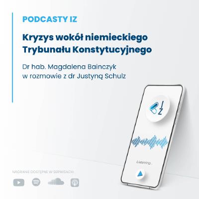 Kryzys wokół niemieckiego Trybunału Konstytucyjnego - Podcasty IZ 133/2025