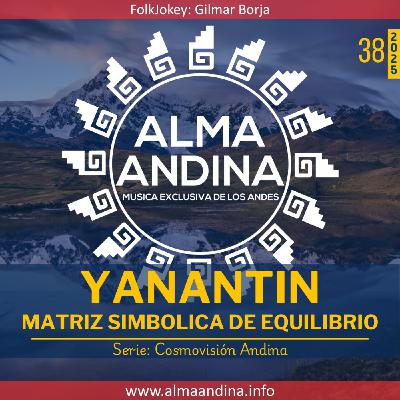 38-25: YANANTIN - Matriz simbólica de equilibrio en el mundo andino 38-25: YANANTIN - Matriz simbólica de equilibrio en el mundo andino