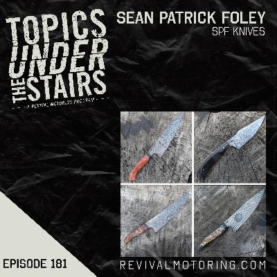 Ep.181 Sean Patrick Foley SPF Knives