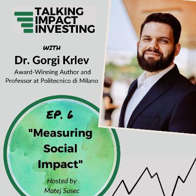 EP 6 - "Measuring Social Impact" with Dr. Gorgi Krlev