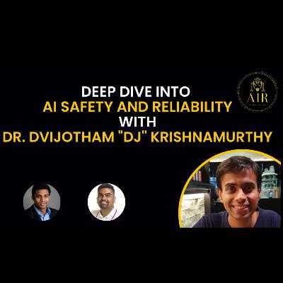EP15: A Deep Dive into AI Safety - a discussion with Dr. Dvijotham Krishnamurthy on Enhancing Reliability in Language Models