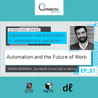 International Seminar #2 | Automation and the Future of Work, with Aaron Benanav