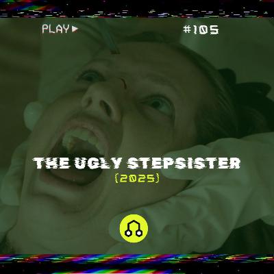 #105 The Ugly Stepsister