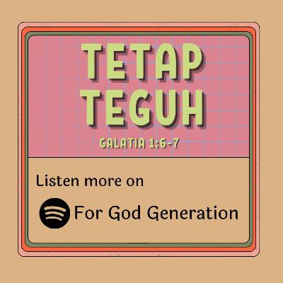 "Tetap Teguh - Galatia 1:5-7"