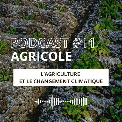 EPISODE #11 - L'Agriculture et le Changement climatique EPISODE #11 - L'Agriculture et le Changement climatique